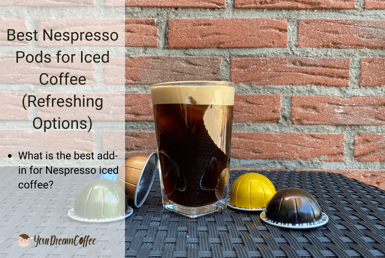 Best Nespresso Pods for Iced Coffee (Refreshing Options)