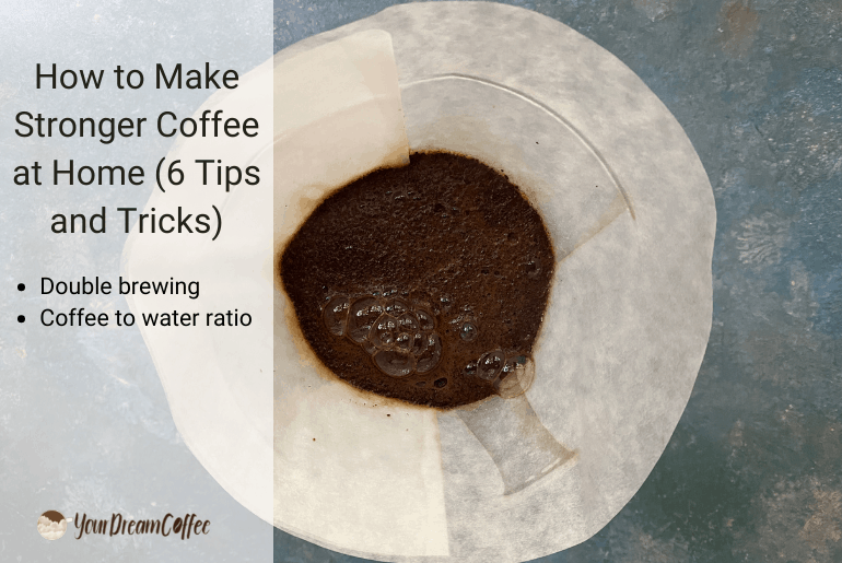 How to Make Stronger Coffee at Home (6 Tips and Tricks)