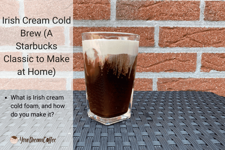 Irish Cream Cold Brew (A Starbucks Classic to Make at Home)