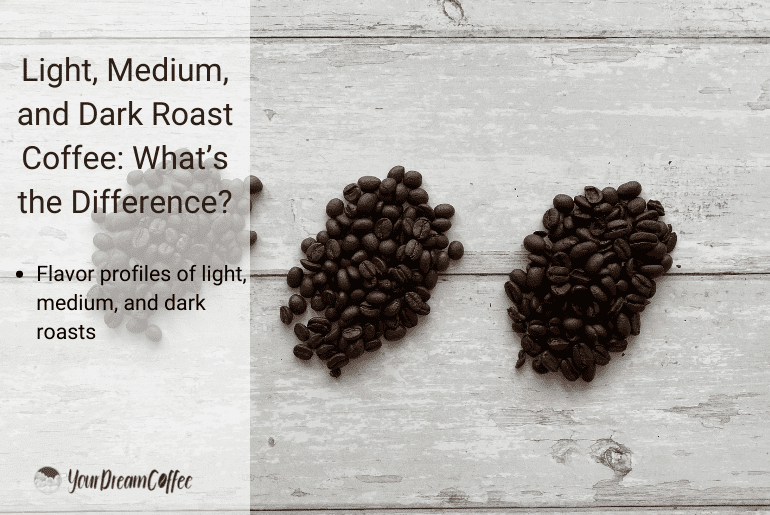 Light, Medium, and Dark Roast Coffee: What’s the Difference?
